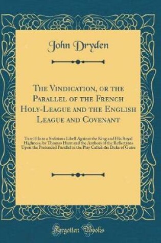 Cover of The Vindication, or the Parallel of the French Holy-League and the English League and Covenant
