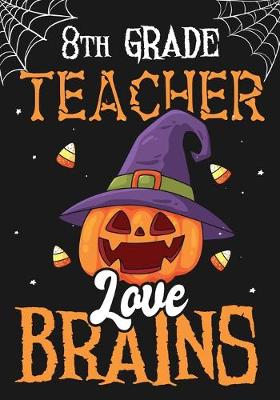 Book cover for 8th Grade Teacher Love Brains