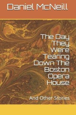 Cover of The Day They Were Tearing Down The Boston Opera House