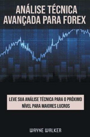 Cover of Análise Técnica Avançada Para Forex