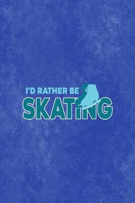 Book cover for Id Rather Be Skating