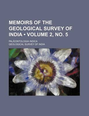 Book cover for Memoirs of the Geological Survey of India (Volume 2, No. 5); Pala Ontologia Indica