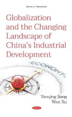 Book cover for Globalization and the Changing Landscape of China's Industrial Development