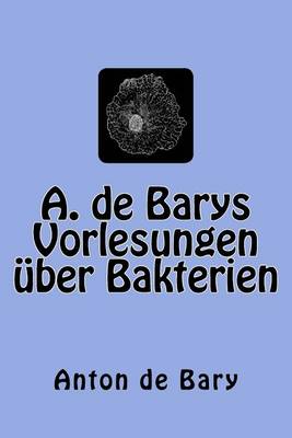 Book cover for A. de Barys Vorlesungen uber Bakterien