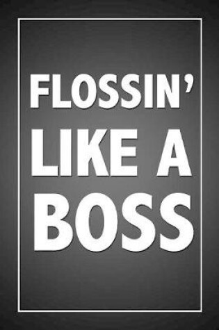 Cover of Flossin' Like A Boss