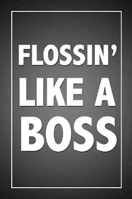 Book cover for Flossin' Like A Boss
