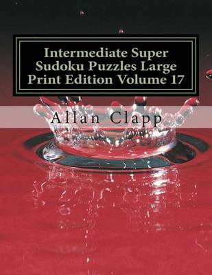 Book cover for Intermediate Super Sudoku Puzzles Large Print Edition Volume 17