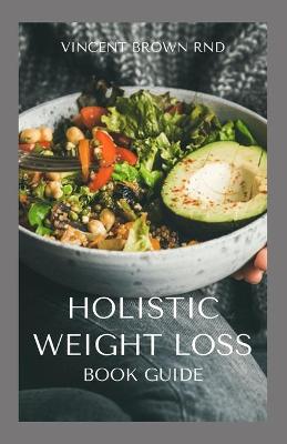 Book cover for Holistic Weight Loss Book Guide