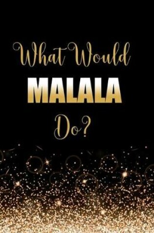 Cover of What Would Malala Do?