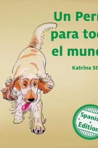 Cover of Un perro para todo el mundo (A Dog for Everyone)