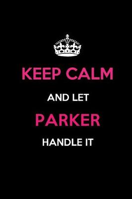 Book cover for Keep Calm and Let Parker Handle It