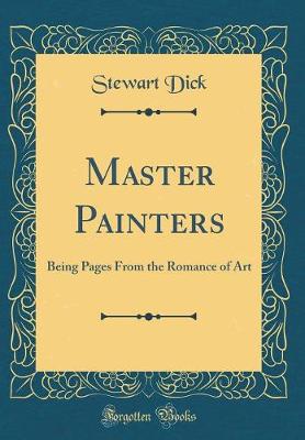 Book cover for Master Painters: Being Pages From the Romance of Art (Classic Reprint)