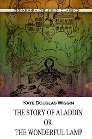 Cover of The Story Of Aladdin; Or, The Wonderful Lamp
