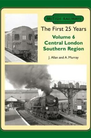 Cover of British Railways the First 25 Years Vol 6