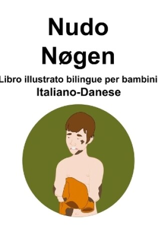 Cover of Italiano-Danese Nudo / Nøgen Libro illustrato bilingue per bambini