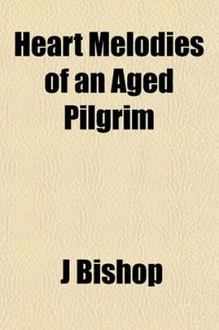 Cover of Heart Melodies of an Aged Pilgrim