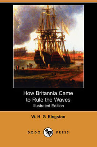 Cover of How Britannia Came to Rule the Waves(Dodo Press)