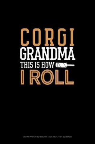 Cover of Corgi Grandma This Is How I Roll