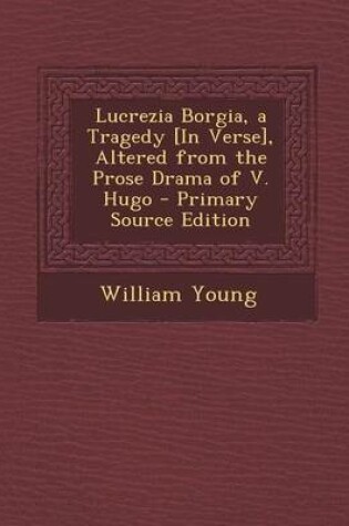 Cover of Lucrezia Borgia, a Tragedy [in Verse], Altered from the Prose Drama of V. Hugo