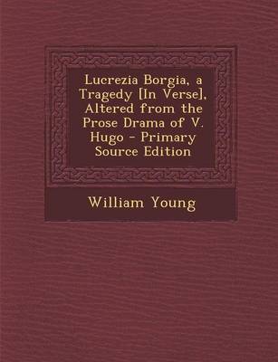 Book cover for Lucrezia Borgia, a Tragedy [in Verse], Altered from the Prose Drama of V. Hugo