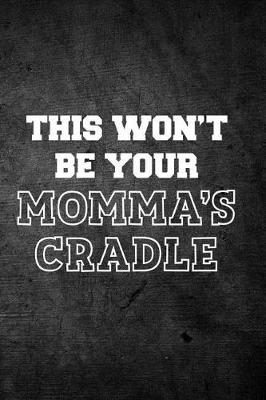 Book cover for This Won't Be Your Momma's Cradle