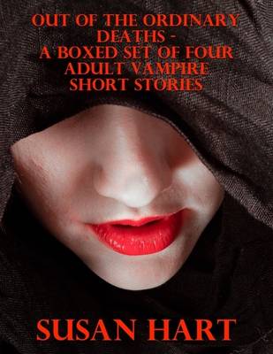 Book cover for Out of the Ordinary Deaths – a Boxed Set of Four Adult Vampire Short Stories