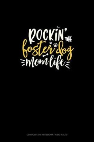 Cover of Rockin' The Foster Dog Mom Life