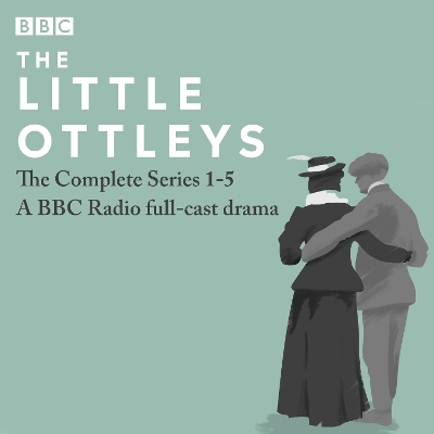 Book cover for The Little Ottleys: A BBC Radio full-cast drama: The Complete Series 1-5