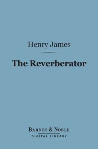 Cover of The Reverberator (Barnes & Noble Digital Library)