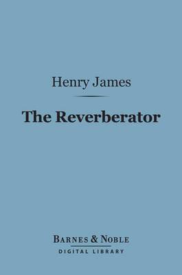 Book cover for The Reverberator (Barnes & Noble Digital Library)