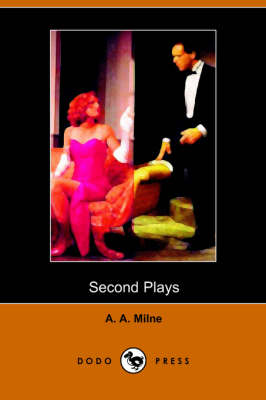 Book cover for Second Plays of A A Milne (Dodo Press)