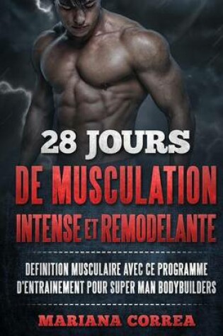 Cover of 28 JOURS DE MUSCULATION INTENSE Et REMODELANTE