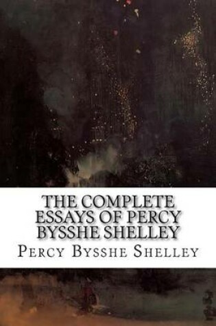 Cover of The Complete Essays of Percy Bysshe Shelley
