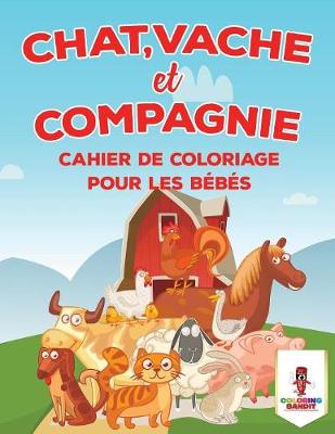 Book cover for Chat, Vache Et Compagnie