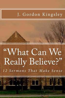 Cover of "What Can We Really Believe?"
