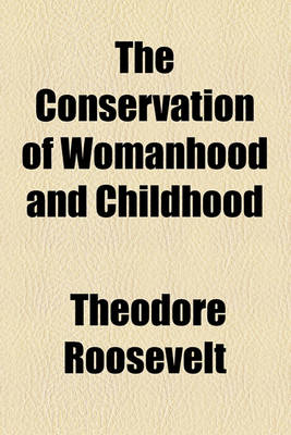 Book cover for The Conservation of Womanhood and Childhood