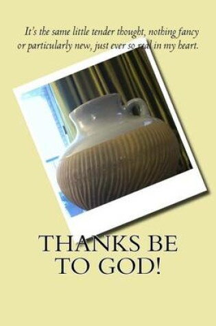 Cover of Thanks Be To God