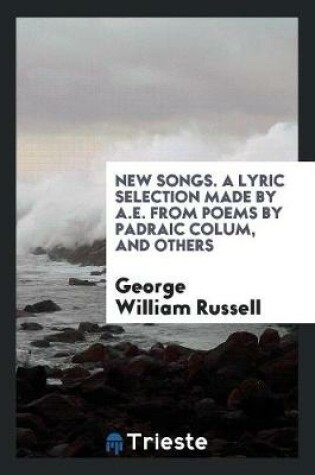 Cover of New Songs. a Lyric Selection Made by A.E. from Poems by Padraic Colum, [and Others]