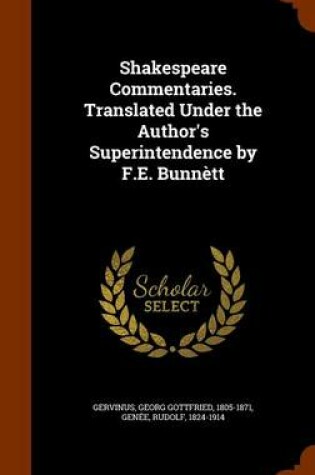 Cover of Shakespeare Commentaries. Translated Under the Author's Superintendence by F.E. Bunnett