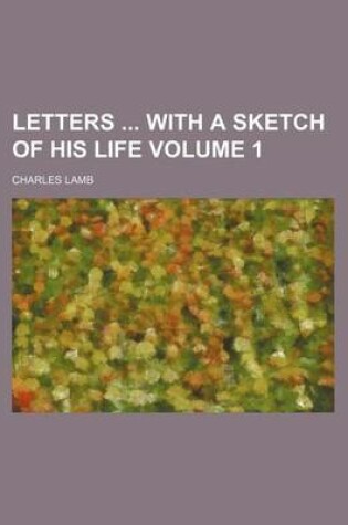 Cover of Letters with a Sketch of His Life Volume 1