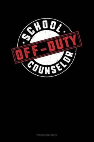 Cover of School Counselor - Off Duty