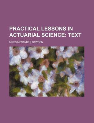 Book cover for Practical Lessons in Actuarial Science; Text