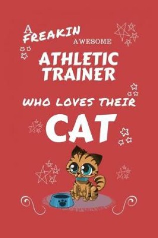 Cover of A Freakin Awesome Athletic Trainer Who Loves Their Cat