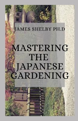 Book cover for Mastering the Japanese Gardening