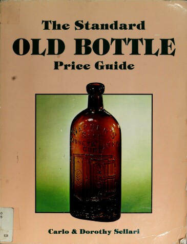 Cover of The Standard Old Bottle Price Guide