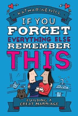 Book cover for If You Forget Everything Else, Remember This