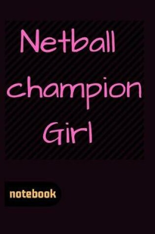 Cover of Netball champion Girl Notebook