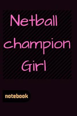 Book cover for Netball champion Girl Notebook