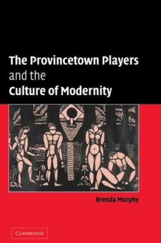 Cover of The Provincetown Players and the Culture of Modernity