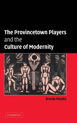 Cover of The Provincetown Players and the Culture of Modernity